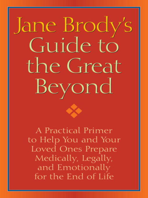 Title details for Jane Brody's Guide to the Great Beyond by Jane Brody - Available
